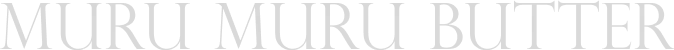MURU MURU BUTTER
