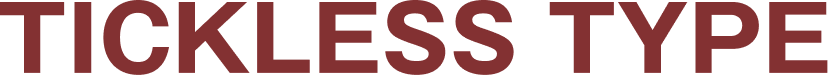 TICKLESS TYPE